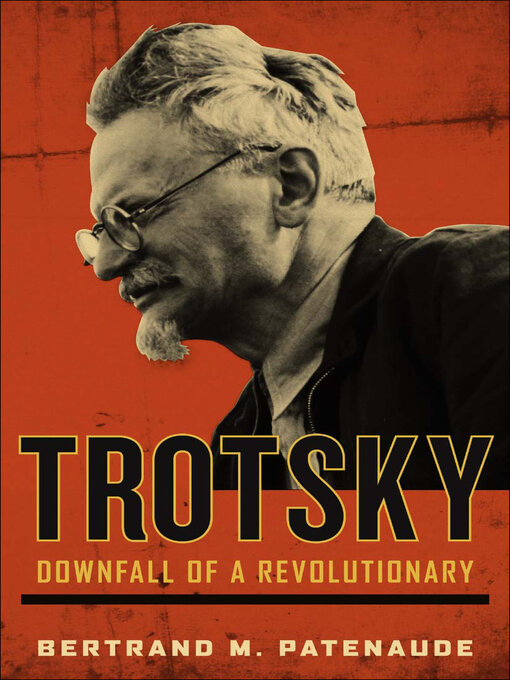 Title details for Trotsky by Bertrand M. Patenaude - Available